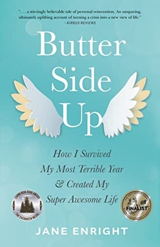 Butter-Side Up How I Survived My Most Terrible Year and Created My Super Awesome Life