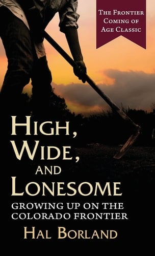 High, Wide and Lonesome Growing Up on the Colorado Frontier
