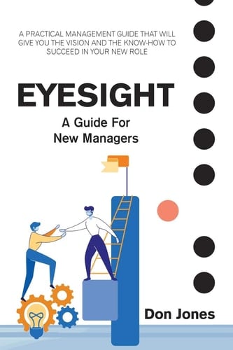Eyesight A Practical Management Guide for New Leaders