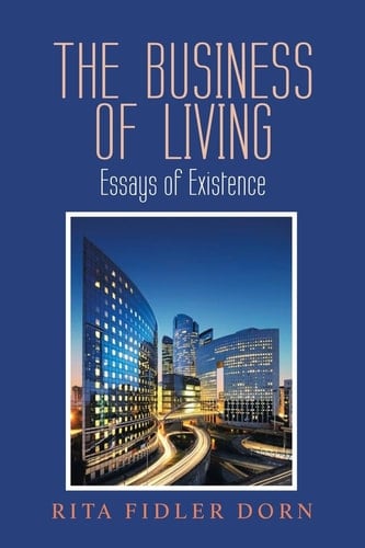 The Business of Living Essays of Existence