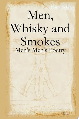 Men, Whisky and Smokes: Men's Men's Poetry