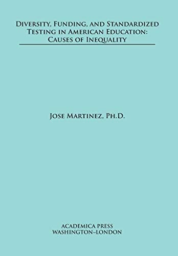 Diversity, Funding, and Standardized Testing in American Education Causes of Inequality