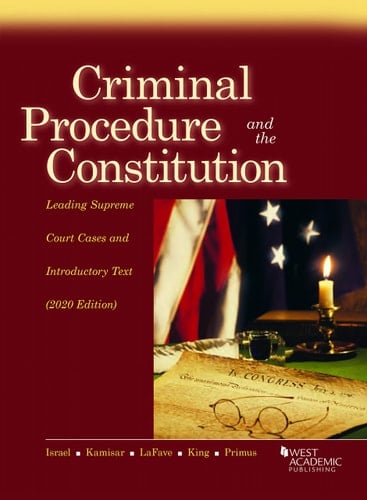 Criminal Procedure and the Constitution, Leading Supreme Court Cases and Introductory Text 2020