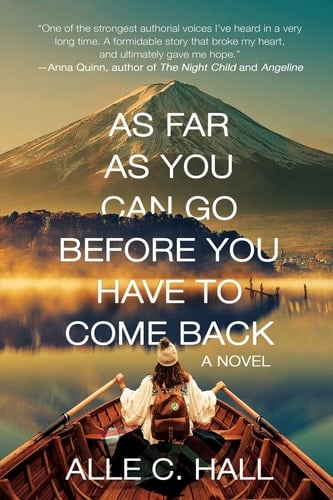 As Far as You Can Go Before You Have to Come Back A Novel