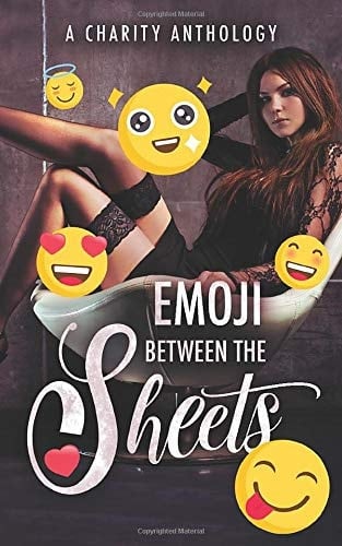 Emoji Between the Sheets A Charity Anthology of Stories That Emojify You
