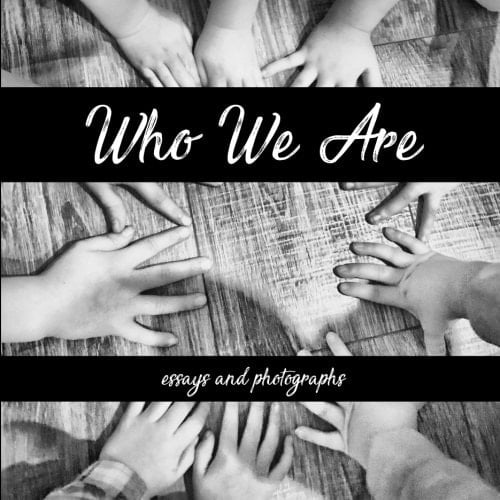 Who We Are Essays and Photographs