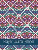 Prayer Journal Planner Turkish Design with Calendar 2018-2019 ,Daily Guide for Prayer, Praise and Thanks Workbook : Size 8. 5x11 Inches Extra Large Made in USA