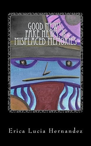 Good News, Fake News, and Misplaced Memories) Featuring Told by a Robot Poet