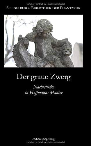 Der Graue Zwerg Nachtstücke in Hoffmanns Manier