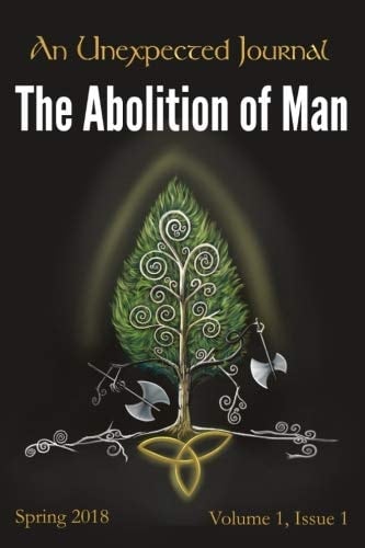 An Unexpected Journal: the Abolition of Man Reflections on CS Lewis's Essay on the Decline of Humanity