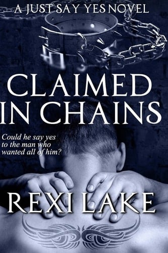 Claimed in Chains A Just Say Yes Novel