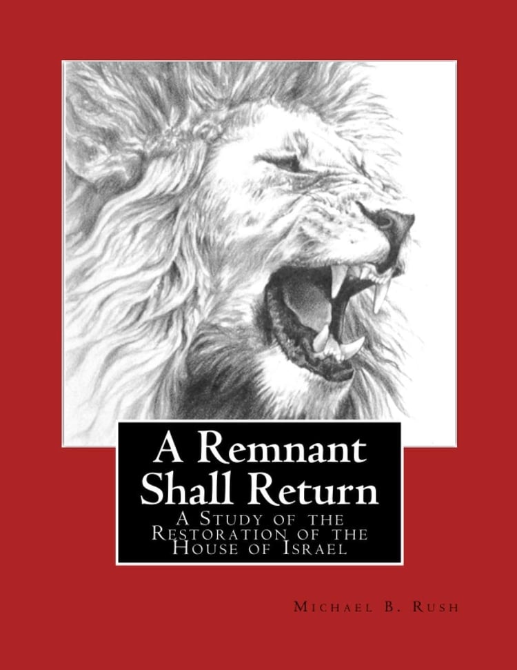 A Remnant Shall Return - 2018 Edition A Study of the Restoration of the House of Israel