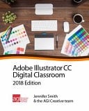 Illustrator CC Digital Classroom 2018 Edition Creative Cloud 2018 Edition