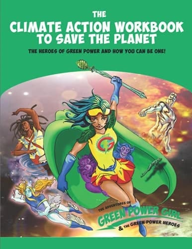 Green Power Girl's Climate Action Workbook to save the planet.: The Heroes of Green Power and how you can be one!