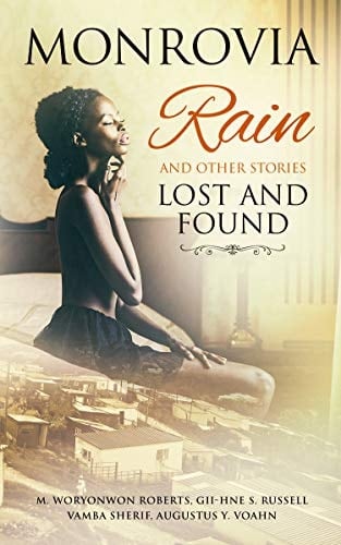 Monrovia Rain and Other Stories Lost and Found