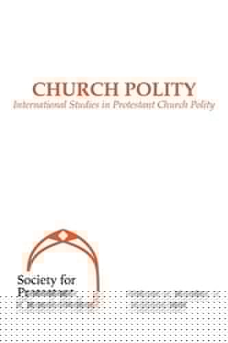 Church Polity International Studies in Protestant Church Polity