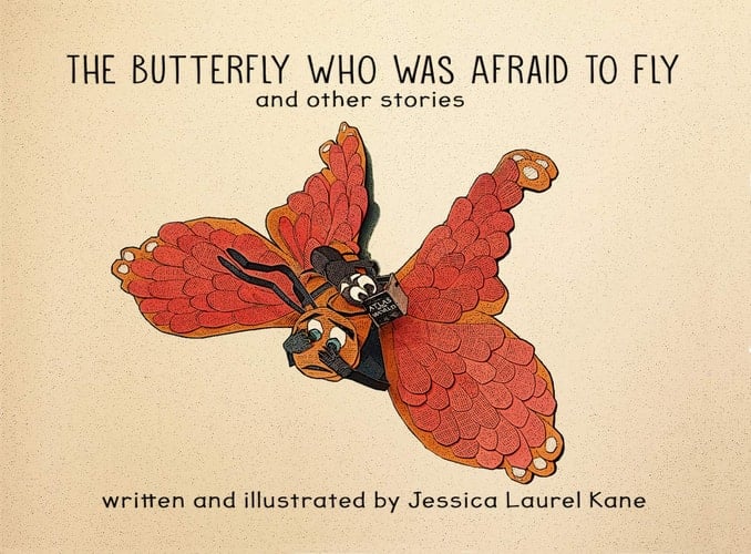 The Butterfly Who Was Afraid to Fly and Other Stories