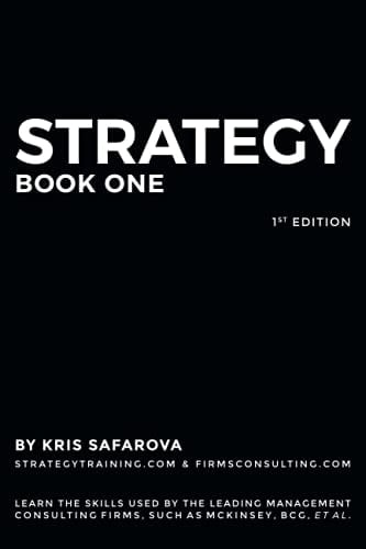 Strategy. Part 1 Learn the Skills Used by the Leading Management Consulting Firms, Such As Mckinsey, BCG, Et Al