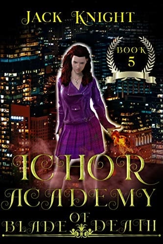 Blade of Death: An Urban Fantasy Romance Novel (Ichor Academy Book 5)