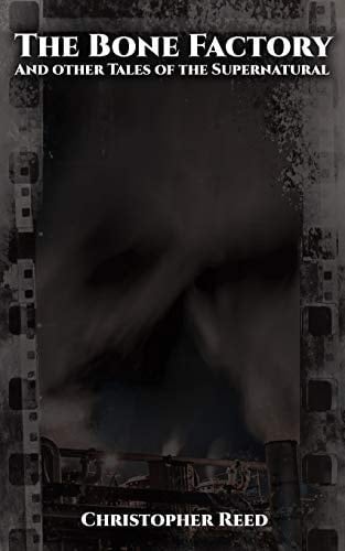The Bone Factory And Other Tales of the Supernatural