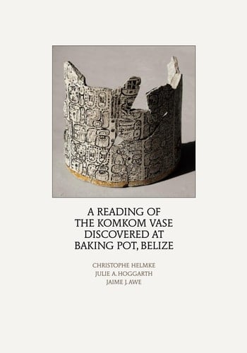 A Reading of the Komkom Vase Discovered at Baking Pot, Belize