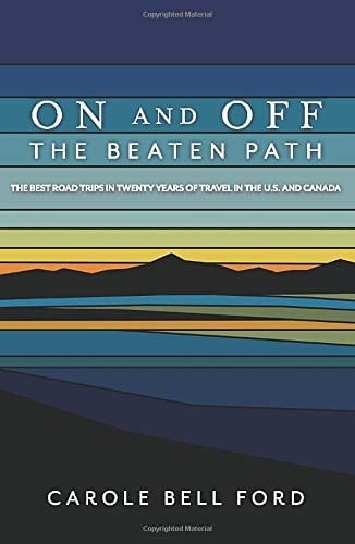 On and Off the Beaten Path The Best Road Trips in Twenty Years of Travel in the U.S. and Canada