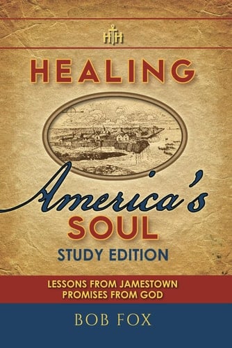 Healing America's Soul Lessons from Jamestown. Promises from God