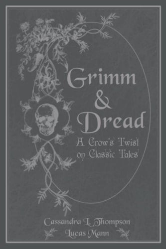 Grimm & Dread A Crow's Twist on Classic Tales