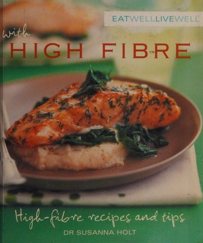 Eat Well Live Well with High Fibre Irritable Bowel Syndrome Recipes and Tips