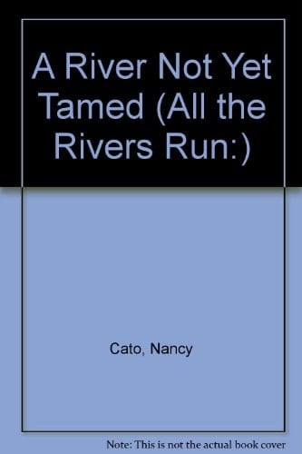 River Not Yet Tamed: All the Rivers Run Book 1
