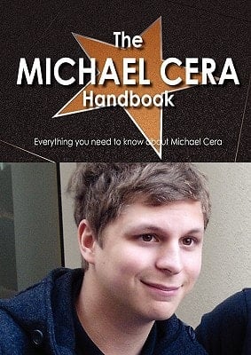 The Michael Cera Handbook - Everything You Need to Know about Michael Cera