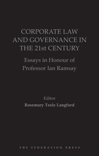 Corporate Law and Governance in the 21st Century: Essays in Honour of Professor Ian Ramsay