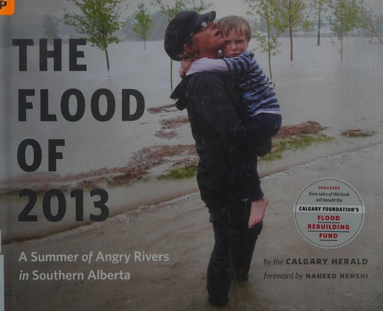 The Flood of 2013 A Summer of Angry Rivers in Southern Alberta