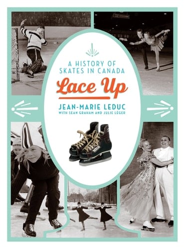 Lace Up A History of Skates in Canada