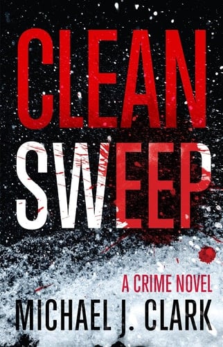 Clean Sweep - A Crime Novel