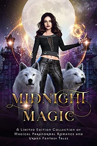 Midnight Magic A Limited Edition Collection of Magical Paranormal Romance and Urban Fantasy Tales