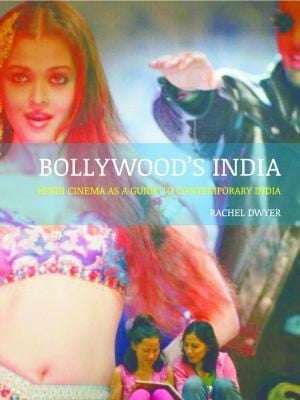 Bollywoods India Hindi Cinema As A Guide To Contemporary India