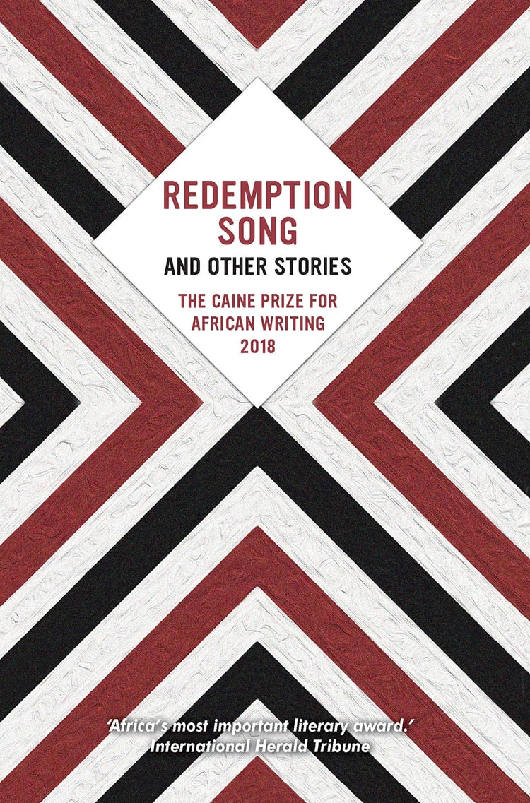 Redemption Song and Other Stories The Caine Prize for African Writing, 2018