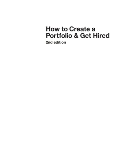 How to Create a Portfolio and Get Hired, Second Edition: A Guide for Graphic Designers and Illustrators