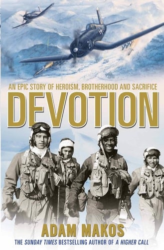 Devotion An Epic Story of Heroism, Brotherhood and Sacrifice