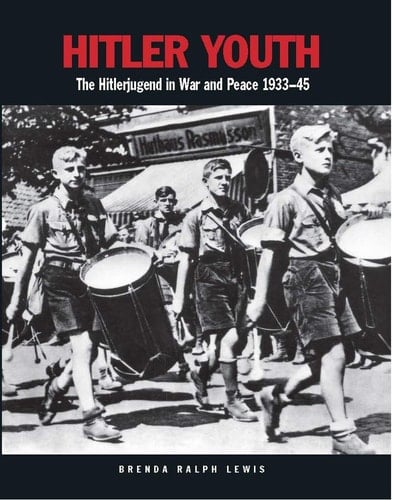Hitler Youth The Hitlerjugend in War and Peace 1933–45