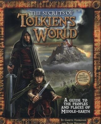 The Secrets Of Tolkiens World A Guide To The Peoples And Places Of Middleearth