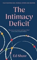 The Intimacy Deficit Fully Enjoying God, Yourself, Others and Creation