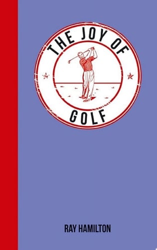 The Joy of Golf For Those Who Love the Fairway