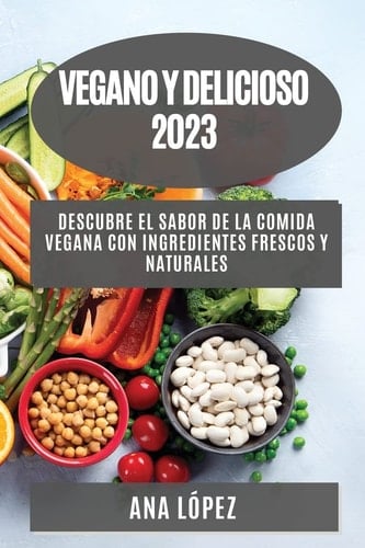 Vegano y delicioso 2023 Descubre el sabor de la comida vegana con ingredientes frescos y naturales