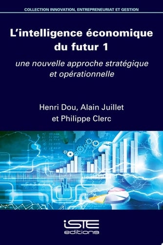 L’intelligence économique du futur 1 Une nouvelle approche stratégique et opérationnelle