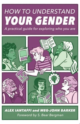 How to Understand Your Gender A Practical Guide for Exploring Who You Are