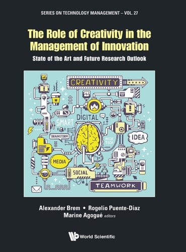 The Role of Creativity in the Management of Innovation State of the Art and Future Research Outlook