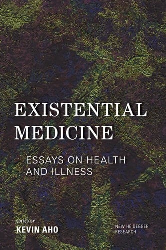 Existential Medicine Essays on Health and Illness