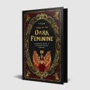Tales of the Dark Feminine Inspirational Stories of the World's Fiercest Goddesses